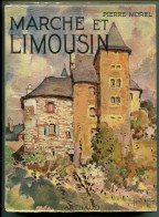 Pierre MOREL Marche Et Limousin Arthaud 1952 - Limousin