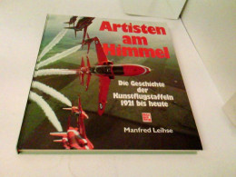 Artisten Am Himmel. Die Geschichte Der Kunstflugstaffeln 1921 Bis Heute - Verkehr