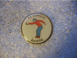 Pin's Du Club De Pétanque De La Commune De AVIERE - Bocce