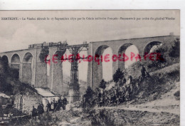 88- XERTIGNY - LE VIADUC DETRUIT LE 17 SEPTEMBRE 1870 -RECONSTRUIT PAR LE GENERAL WERDER - Xertigny