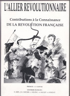 L'Allier Révolutionnaire, Contribution à La Connaissance De La Révolution Française, André Lajoinie, Sérézat, Mallet - Bourbonnais