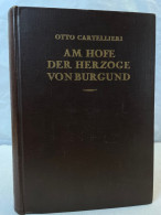Am Hofe Der Herzöge Von Burgund : Kulturhistorische Bilder. - 4. Neuzeit (1789-1914)
