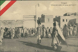 LIBIA / LIBYA - TRIPOLI - IL MERCATO ARABO NEI PRESSI DEL FORTE C - EDIZIONE RAGOZINO - 1911 (12344) - Libia