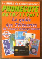 CATALOGUE PHONECOTE 2010/11 VOL1 NEUF TÉLÉCARTES PUBLIQUES & PRIVÉES INTERNES ETC... TARJETA SCHEDA TELEFONKARTE - Books & CDs