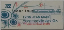 Ticket TCL Lyon (69/Rhône) - Bus Métro Tramway - Nouvelle Gare Train TER Jean Macé - 13 Décembre 2009 - Ticket Utilisé - Europe