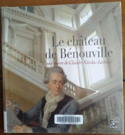 Le Château De BENOUVILLE - Une Oeuvre De Claude-Nicolas Ledoux - Editions Cahiers Du Temps - Calvados (14) - Normandie