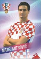Trading Cards KK000454 - Football Soccer Hrvatska Croatia 10.5cm X 13cm: MATEJ MITROVIC - Trading Cards