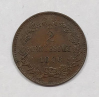 Umberto I° Re D'italia 1878-1900 2 Cent 1896 Gig.54 R2 RR Sfogliatura Di Metallo Altrimenti Spl.  E.1305 - 1878-1900 : Umberto I