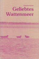 Geliebtes Wattenmeer : Abschied Und Nachruf. - Oude Boeken