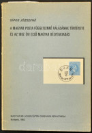Sipos Józsefné: A Magyar Posta Függetlenné Válásának Története és Az 1867. évi Első Magyar Bélyegkiadás (Budapest, 1982) - Other & Unclassified