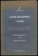 Cca 1900 Louis Schopper Leipzig: Prüfungsapparate Für Die Papierindustire. Papíripari Gépek Képes Katalógusa 120p. - Advertising