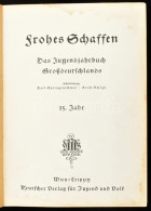 Springenschmidt, Karl / Hadwiger, Anton (Hrsg.):  Frohes Schaffen Band 15, 316p. Kissé Foltos Egészvászon Kötésben Sok K - Autres & Non Classés