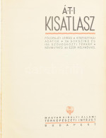 1934 ÁTI Kisatlasz. Földrajzi Leírás, Statisztikai Adatok, 56 Sokszínű és 155 Szövegközti Térkép, Névmutató 30 Ezer Hely - Sonstige & Ohne Zuordnung