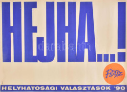 Kemény György (1936- ): "Hejha...!" Helyhatósági Választások '90, Fidesz Választási Plakát, 1990. F.k.: Deutsch Tamás, T - Other & Unclassified
