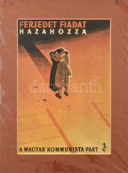 Férjedet, Fiad Hazahozza A Kommunista Párt. 30x21 Cm Plakát Reprint Paszpartuban. - Other & Unclassified