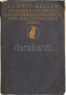 Ludwig Keller: Die Geistigen Grundlagen Der Freimaurerei Und Das öffentliche Leben. Jena, 1911, Eugen Diederichs. Német  - Non Classés