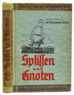 Peter Ernst Eiffe: Splissen Und Knoten. 1943, Magdeburg, Carl E. Klotz Verlag, Kopott Kiadói Kartonált Papírkötés. - Non Classificati