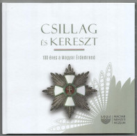 Mészáros Balázs (szerk.): Csillag és Kereszt. 100 éves A Magyar Érdemrend. Kiállításvezető. Bp., 2023, Magyar Nemzeti Mú - Unclassified