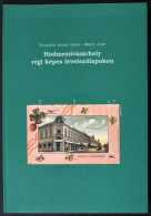 Kruzslicz István Gábor - Máyer Jenő: Hódmezővásárhely Régi Képes Levelezőlapokon. Máyer Nyomda és Könyvkiadó, Budapest,  - Ohne Zuordnung