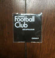 Décapsuleur Collector CANAL FOOTBALL CLUB Officiel Goodie CANAL+ Biere Match CFC - Tire-Bouchons/Décapsuleurs