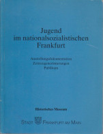 Jugend Im Nationalsozialistischen Frankfurt : Ausstellungsdokumentation, Zeitzeugenerinnerungen, Publikum - Alte Bücher