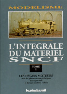 Modélisme - TRAINS MINIATURES - Intégrale Du Matériel SNCF Tome 1 - Editions LA VIE DU RAIL - 223 Pages - Railway & Tramway