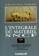 Modélisme - TRAINS MINIATURES - Intégrale Du Matériel SNCF Tome 1 - Editions LA VIE DU RAIL - 223 Pages - Ferrocarril & Tranvías