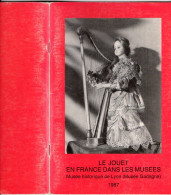 Livre, Le JOUET En FRANCE Dans Les Musées, Musée Historique De Lyon (Musée Gadagne) 1987 - Jeux De Société