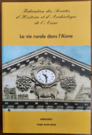 La Vie Rurale Dans L'Aisne. Mémoires. Tome XLVIII (2003) - Aisne (02) - Hauts-de-France - Picardie - Nord-Pas-de-Calais