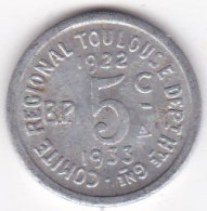 31. Haute Garonne Toulouse. 5 Centimes 1922 – 1933. Union Latine, Comité Régional , En Aluminium - Monétaires / De Nécessité