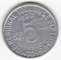 31. Haute Garonne Toulouse. 5 Centimes 1922 – 1930. Union Latine, Comité Régional , En Aluminium - Monetari / Di Necessità