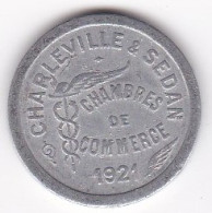 08 . Ardennes. Charleville-Sedan . Chambre De Commerce 10 Centimes 1921 , En Aluminium - Monedas / De Necesidad