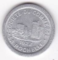 17. Charente Maritime. La Rochelle. Société Du Commerce. 5 Centimes 1922, En Aluminium - Noodgeld