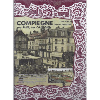 Cartes Postales - COMPIEGNE - OISE - Tome V- Daniel Delattre - Livres Anciens