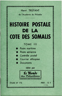 TRISTANT - HISTOIRE POSTALE DE LA COTE DES SOMALIS TOME 3 SEUL - Philately And Postal History