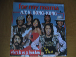 45 T - N.T.N. HONG-KONG - FOR MY MAMA - Disco & Pop