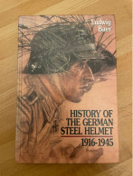 Livre " History Of The German Steel Helmet 1916-1945 " Ludwig Baer. - Engels