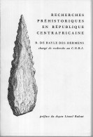 CH16 - RECHERCHES PREHISTORIQUES EN CENTRAFRIQUE - ROGER DE BAYLE DES HERMENS - Archeology