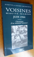 VOISINES Haute-Marne JUIN 1944 (Chronique D'un Massacre Annoncé) Par Josette Et André Grossetête - Champagne - Ardenne
