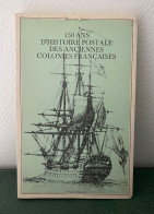 MAURICE JAMET 1980 " 150 Ans D'HISTOIRE POSTALE DES ANCIENNES COLONIES FRANCAISES (1700-1860) NEUF - Seepost & Postgeschichte