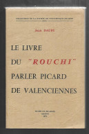 Le Livre Du « Rouchi » Parler Picard De Valenciennes Jean Dauby éditeur Jean Dauby 1979 - Picardie - Nord-Pas-de-Calais