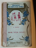 TOTOR, TUTUR, TATAVE    LIBRAIRIE HACHETTE   Bibliothèque Des Ecoles Et Des Familles - 0-6 Years Old