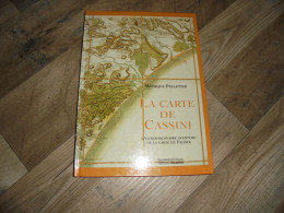 LA CARTE DE CASSINI L'Extraordinaire Aventure De La Carte En France Régionalisme Cartographie Plan Histoire Louis XV - Ohne Zuordnung