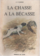 LA CHASSE A LA BECASSE  De J J CARRIER   EDITIONS DE L'OREE - Chasse/Pêche