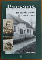 Paysans Du Pas-de-Calais. A L'aube Du XXe Siècle. Roland André - Hauts-de-France - Editions Alan Sutton - Picardie - Nord-Pas-de-Calais