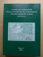 Cahiers De L'Association Pour La Recherche Archéologique En Alsace Tome 17 / 2001 - Archéologie