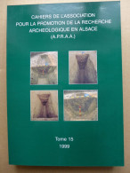 Cahiers De L'Association Pour La Recherche Archéologique En Alsace Tome 15 / 1999 - Arqueología