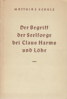 Der Begriff Der Seelsorge Bei Claus Harms Und Löhe / Matthias Schulz - Livres Anciens