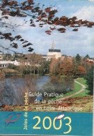 Guide Pratique Du Pécheur Saison 2003, Peche En Loire Atlantique, 72 Pages, Nom Des Fédérations Ou Sociétés, - Caza/Pezca