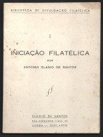 Livro 'Iniciação Filatélica' De Eládio Santos, 1952. 90 Páginas. 'Philatelic Initiation' Book By Eládio Santos, 1952. - Libro Dell'anno